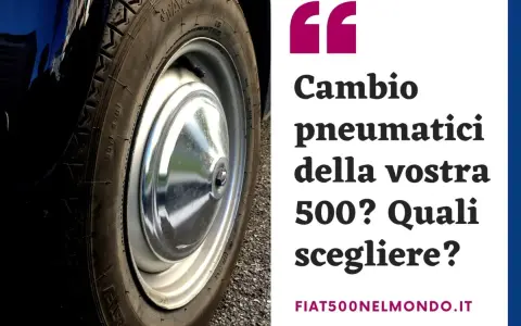 Ruota di una Fiat 500, con testo che chiede: "Cambio pneumatici della vostra 500? Quali scegliere?".