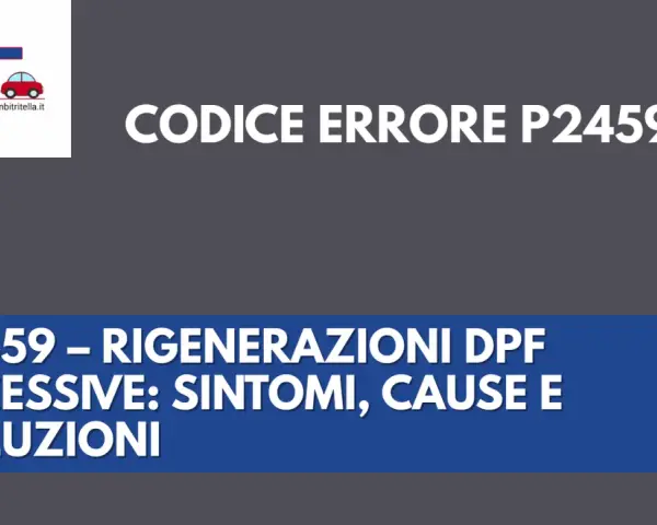 Codice errore P2459: rigenerazioni DPF eccessive su auto diesel. Sintomi, cause e soluzioni.