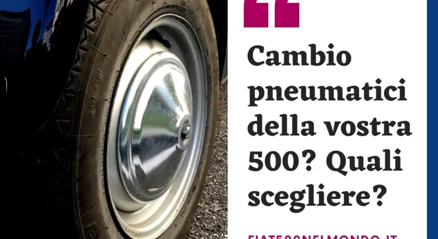 Ruota di una Fiat 500, con testo che chiede: "Cambio pneumatici della vostra 500? Quali scegliere?".